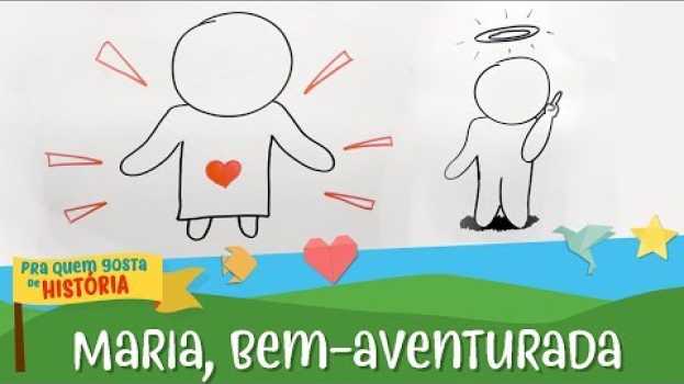 Video Maria uma mulher bem-aventurada | Pra quem gosta de história in English