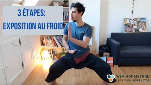 Video 3 ÉTAPES POUR S'EXPOSER AU FROID - MÉTHODE WIM HOF en français