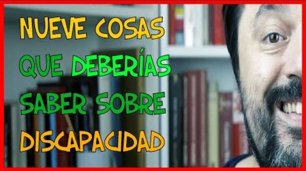 Video ✅📝 9 COSAS SOBRE DISCAPACIDAD 📝✅ en español