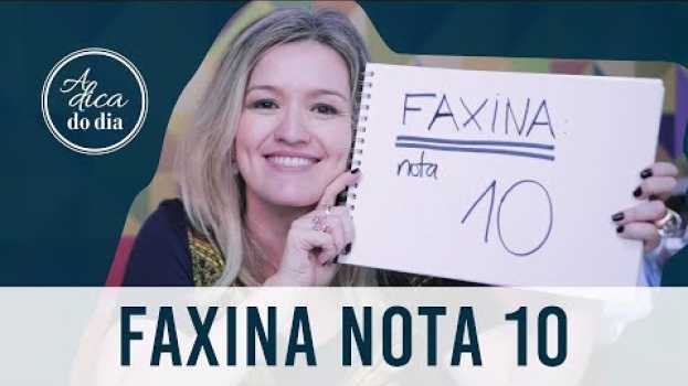 Video FAXINA NOTA 10 - TODOS OS SEGREDOS E DICAS | A DICA DO DIA COM FLÁVIA FERRARI auf Deutsch