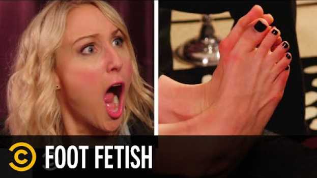 Video Why Do People Get Turned on by Feet? - Not Safe with Nikki Glaser en français