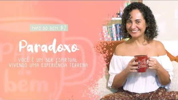 Video PAPO DO BEM #2 - O PARADOXO DA VIDA su italiano