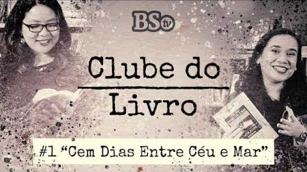 Video Clube do Livro Brasil Seikyo TV | Episódio #1: Cem dias entre céu e mar - Amyr Klink in English