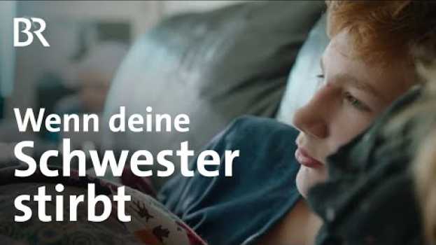 Video Wie ist es, wenn deine große Schwester stirbt? Tod und Trauer bei Kindern | Stationen | BR in English