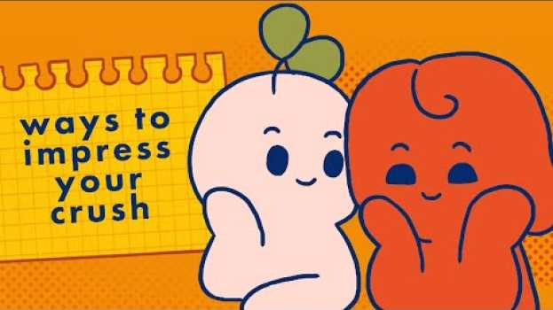 Video 6 Psychological Ways To Impress Your Crush en español