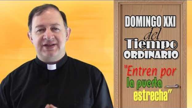 Video Domingo XXI del Tiempo Ordinario - Ciclo C - Esfuércense por entrar por la puerta estrecha in English