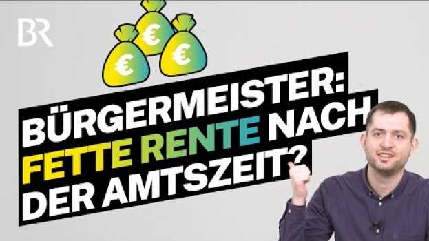 Video Geldcheck - Ihr fragt, wir erklären: So viel Pension bekommt ein Bürgermeister I Lohnt sich das?I BR su italiano