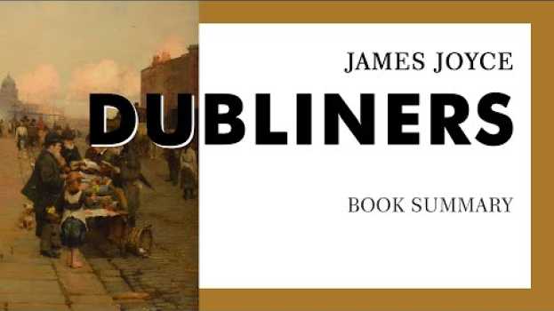 Video James Joyce — "Dubliners" (summary)   türkçe