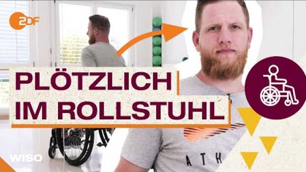 Video Gelähmt nach Unfall: Wie geht das Leben weiter? en français