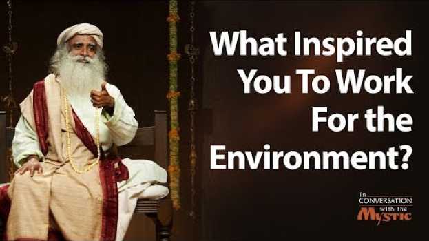 Video What Inspired You To Work For the Environment? – Sadhguru po polsku