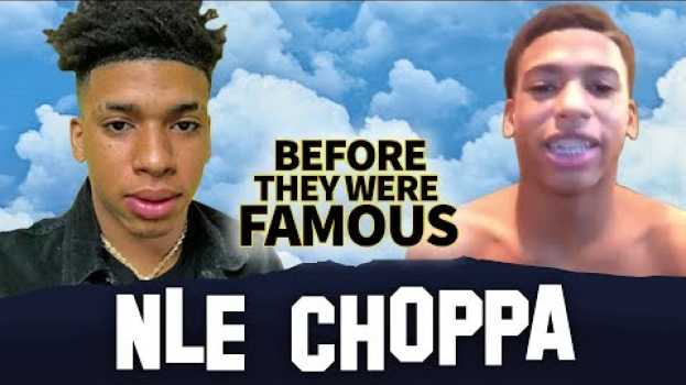 Video NLE Choppa |  Before They Were Famous | Biography po polsku