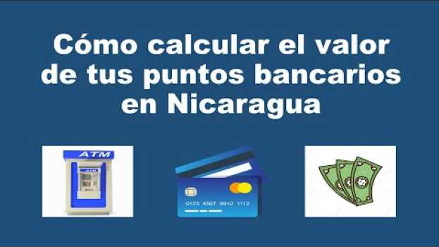 Video Cómo calcular el valor de tus puntos bancarios en Nicaragua auf Deutsch