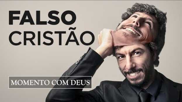Video NÃO SEJA UM FALSO CRISTÃO - #102 Momento com Deus auf Deutsch