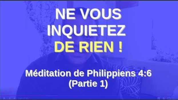 Video Philippiens 4:6 (Partie 1) "Ne vous inquiétez de rien..." - Méditation   türkçe