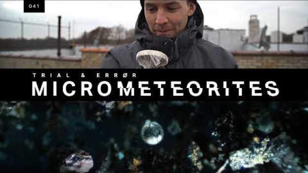Video Tiny meteorites are everywhere. Here’s how to find them. en español