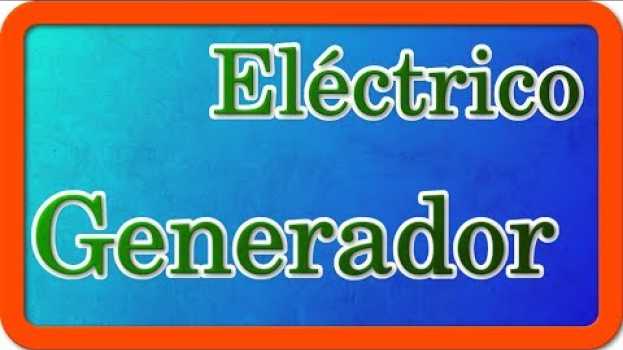 Video Qué es un GENERADOR eléctrico explicado de 3 maneras distintas em português