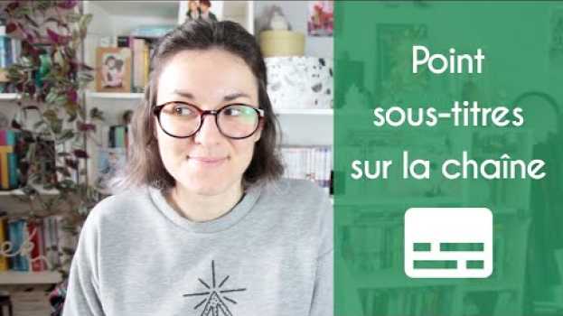 Video Des sous-titres sur toutes les vidéos ! em português