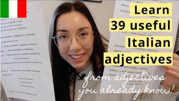 Video Impara 39 aggettivi utili da aggettivi italiani che già conosci [IT, EN, DE, AR, POR subtitles]   türkçe