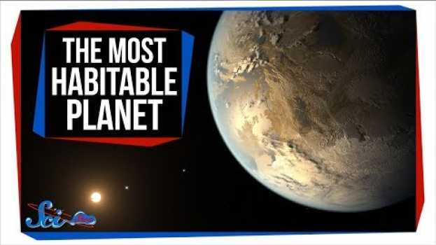 Video Are There Planets More Habitable Than Earth?   türkçe