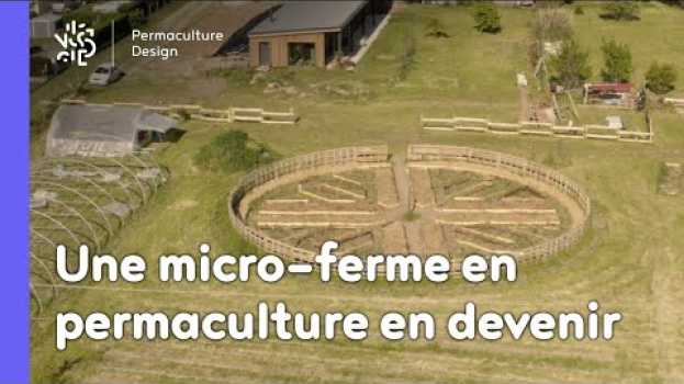 Video Une micro-ferme en permaculture en devenir in English