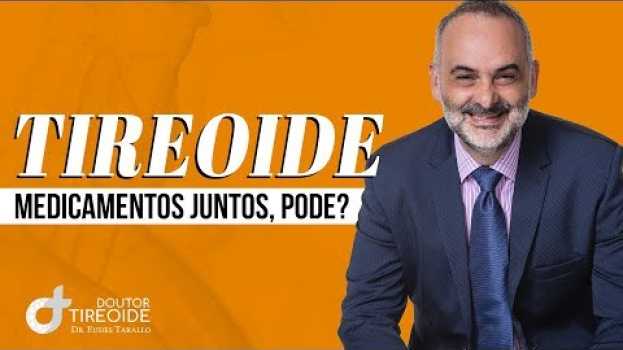 Video Pode tomar REMÉDIO da TIREÓIDE junto com OUTROS REMÉDIOS ? | Doutor Tireoide   türkçe