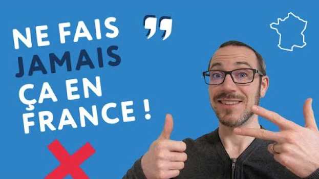 Video 3 (+1) choses à ne jamais faire en France en español