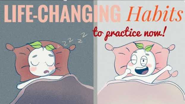 Video 6 Life-Changing Habits You Should Follow Every Day su italiano