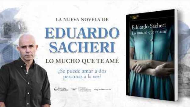 Video Lo mucho que te amé, de Eduardo Sacheri   türkçe