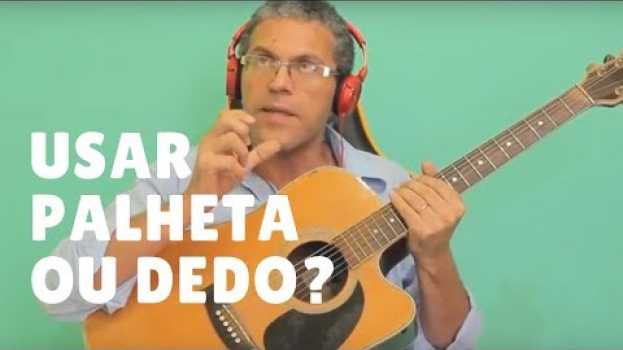 Video Usar palheta ou dedo no Violão? en español
