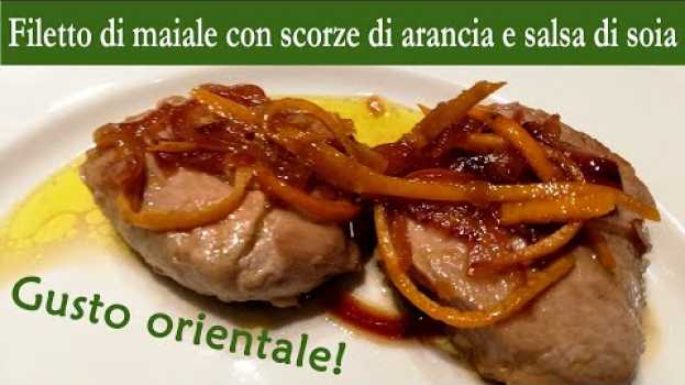 Video Filetto di maiale dal gusto orientale, con scorze di arancia e salsa di soia - ricetta veloce auf Deutsch