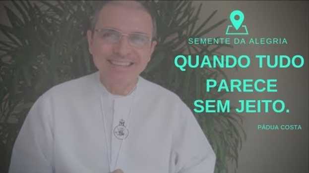 Video Quando tudo parece sem jeito. in English