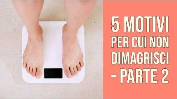 Video 5 Motivi Per Cui Non Perdi Peso Anche Se Sei a Dieta - Seconda Parte po polsku