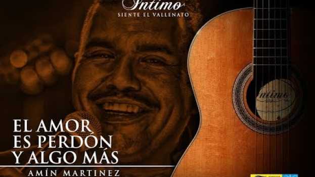 Video Íntimo - El Amor Es Perdón y Algo Más | Amín Martinez   türkçe