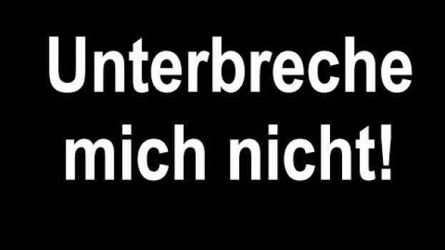 Video ? Unterbreche mich nicht! em português