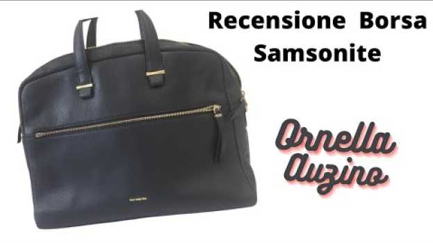 Video Dalle valigie, alle Borse. Ecco Samsonite dal web alla mia collezione em português