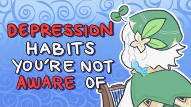 Video 6 Habits Of Depression That Are Hard To Spot auf Deutsch