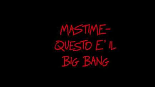 Video MastiMe- Questo è Il Big Bang en français