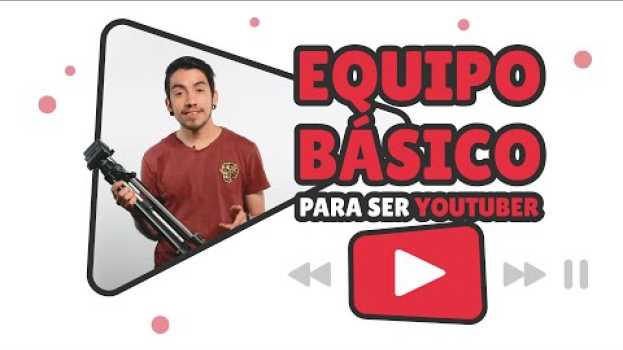 Video Equipos para grabar videos y otros elementos necesarios para ser Youtuber in English