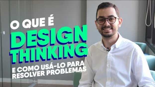 Video Afinal, o que é Design Thinking? E quais são suas etapas fundamentais? auf Deutsch
