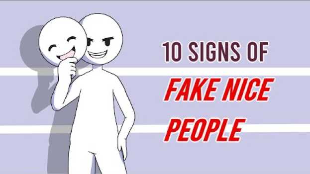 Video 10 Signs of Fake Nice People em português