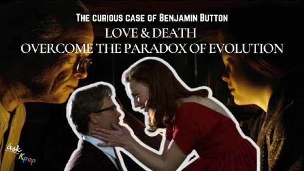 Video The curious case of Benjamin Button: The Paradox Of Evolution in English