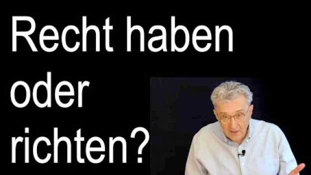 Video ? Recht haben oder richten? in English