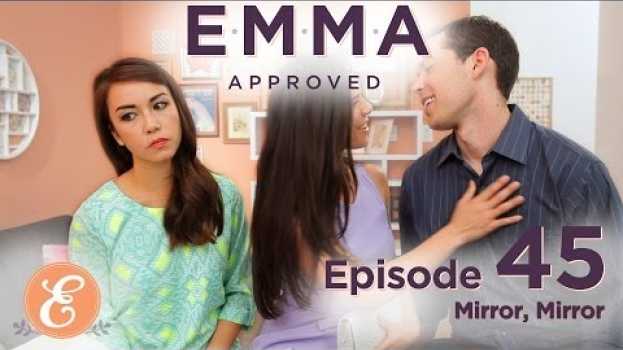 Video Mirror, Mirror - Emma Approved Ep: 45 en français