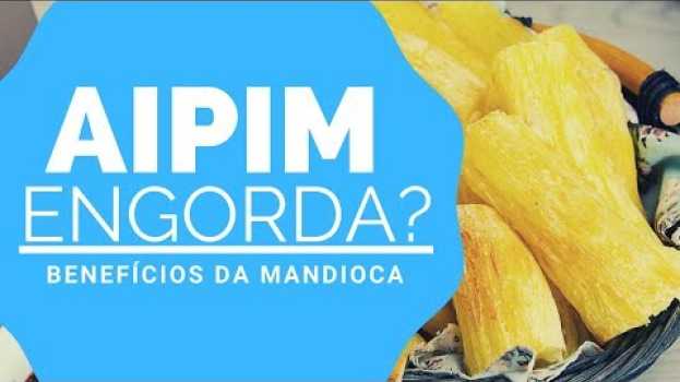 Video Aipim Engorda ou Emagrece? Veja Benefícios do Aipim! [Mandioca Engorda/Benefícios da Mandioca]   türkçe