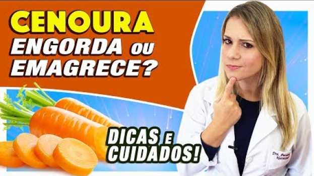 Видео Cenoura Engorda ou Emagrece? [COMO USAR, DICAS e CUIDADOS] на русском