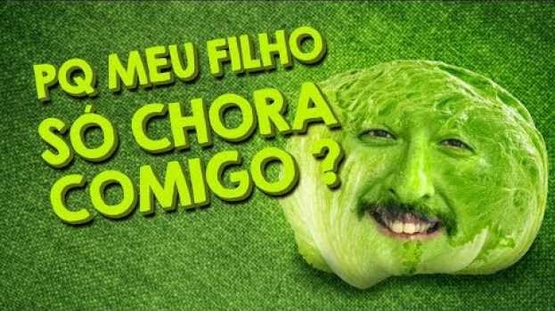 Video Por Que Meu Filho só Chora Comigo? - Paizinho, Vírgula! en français