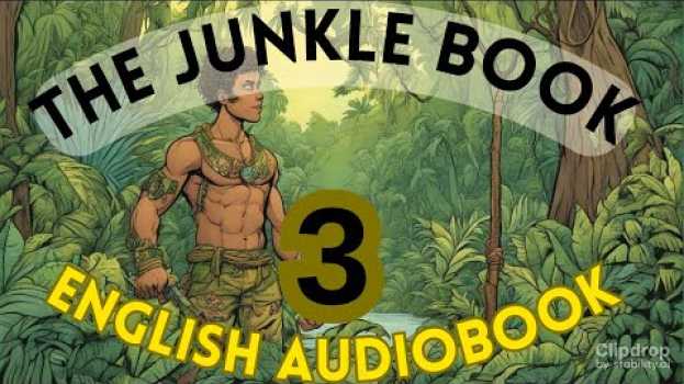 Video Discover the Untold Animal Tale: The Jungle Book Chapter - 3 by Rudyard Kipling en español
