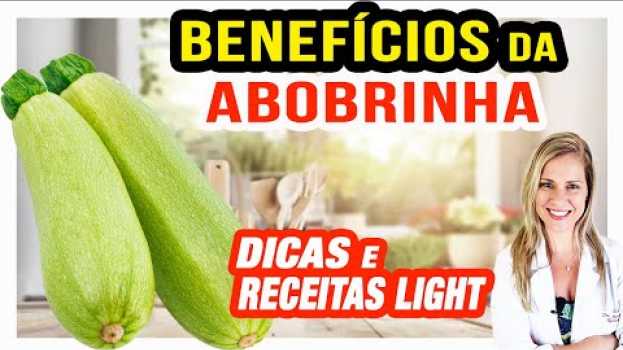 Video Benefícios da Abobrinha - Para Que Serve? Como Usar? [RECEITAS LIGHT e DICAS]   türkçe