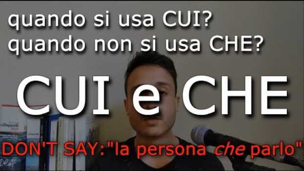 Video Explicação de CHE e CUI. Quando usar CHE ou CUI. Italiano (legendas em ITA) auf Deutsch