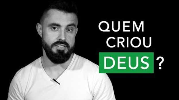 Video Quem Criou Deus? | Esdras Savioli en español